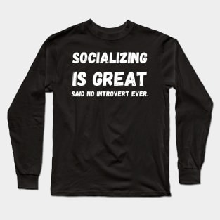 Introverts' Honesty: Socializing Verdict Long Sleeve T-Shirt